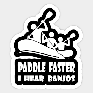 Paddle Faster I Hear Banjos Funny Summer Party Kayaking Ocean Tee kayak Sticker